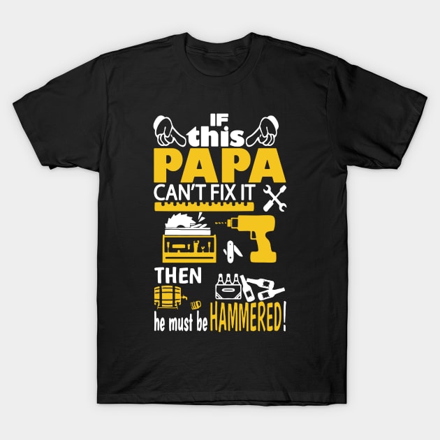 If Papa Can’t Fix It Then He Must Be Hammered T-Shirt by babettenoella